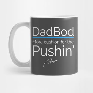 Dad Bod More Cushion For the Pushin’ Mug